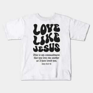 Love Like Jesus Kids T-Shirt